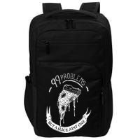 99 Problems But A Slice Ain't One Impact Tech Backpack