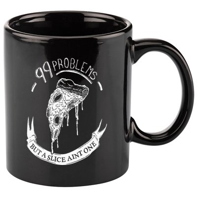 99 Problems But A Slice Ain't One 11oz C Handle Ceramic Mug