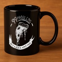 99 Problems But A Slice Ain't One 11oz C Handle Ceramic Mug