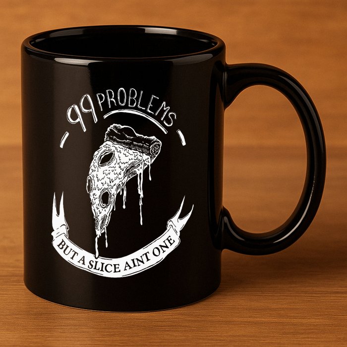 99 Problems But A Slice Ain't One 11oz C Handle Ceramic Mug