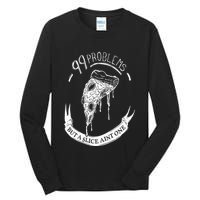 99 Problems But A Slice Ain't One Tall Long Sleeve T-Shirt