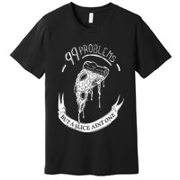 99 Problems But A Slice Ain't One Premium T-Shirt