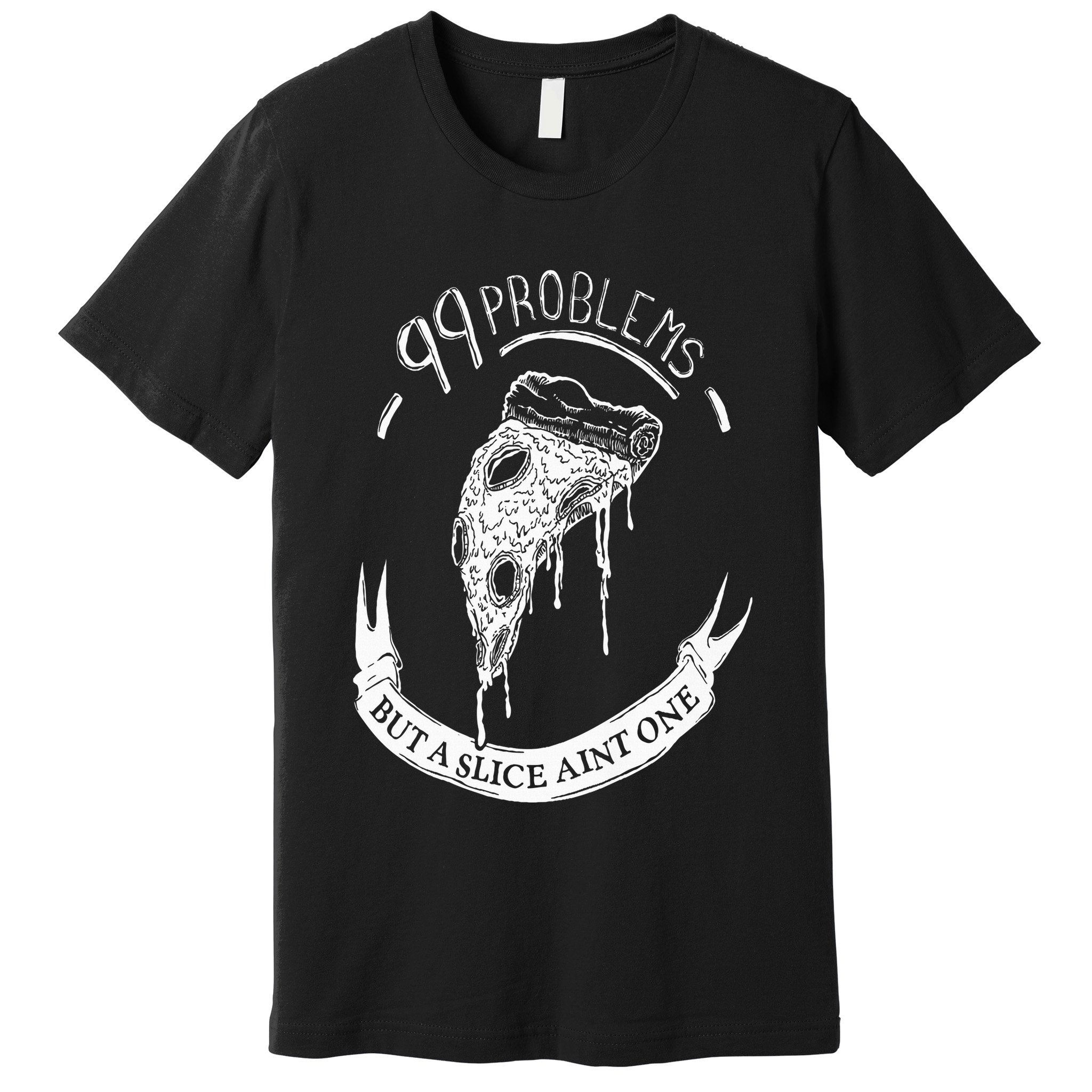 99 Problems But A Slice Ain't One Premium T-Shirt