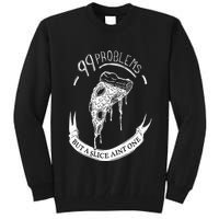 99 Problems But A Slice Ain't One Tall Sweatshirt