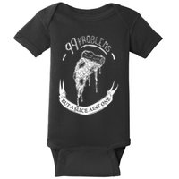 99 Problems But A Slice Ain't One Baby Bodysuit