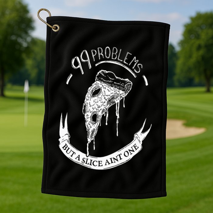 99 Problems But A Slice Ain't One Golf Towel