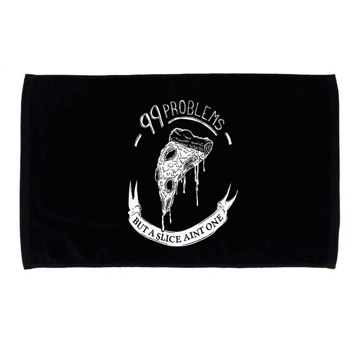 99 Problems But A Slice Ain't One Microfiber Hand Towel