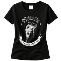 99 Problems But A Slice Ain't One Womens T-Shirt