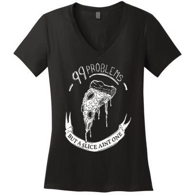99 Problems But A Slice Ain't One Women's V-Neck T-Shirt