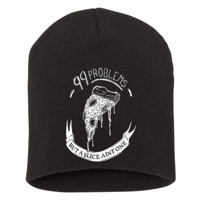 99 Problems But A Slice Ain't One Short Acrylic Beanie