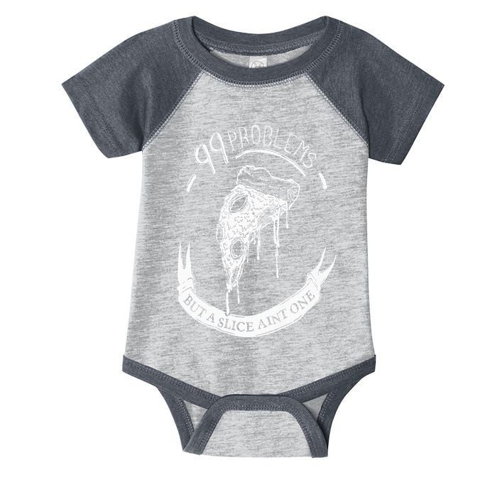 99 Problems But A Slice Ain't One Infant Baby Jersey Bodysuit