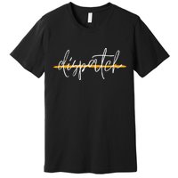 911 Police Dispatcher Thin Gold Line Sheriff Dispatch Life Premium T-Shirt