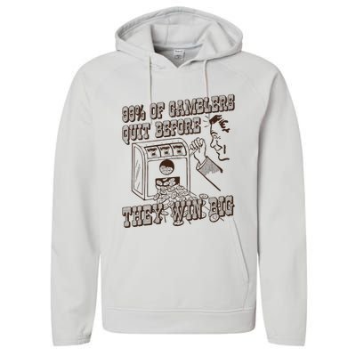 99 Percent Of Gamblers Quit Before They Win Big Performance Fleece Hoodie