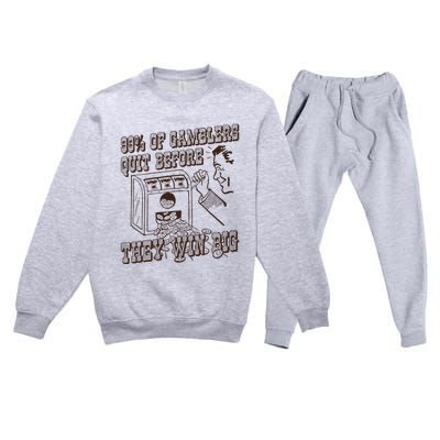 99 Percent Of Gamblers Quit Before They Win Big Premium Crewneck Sweatsuit Set