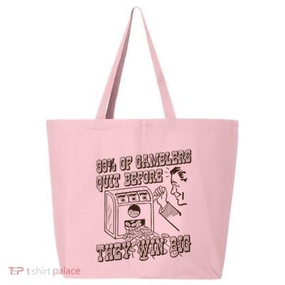 99 Percent Of Gamblers Quit Before They Win Big 25L Jumbo Tote