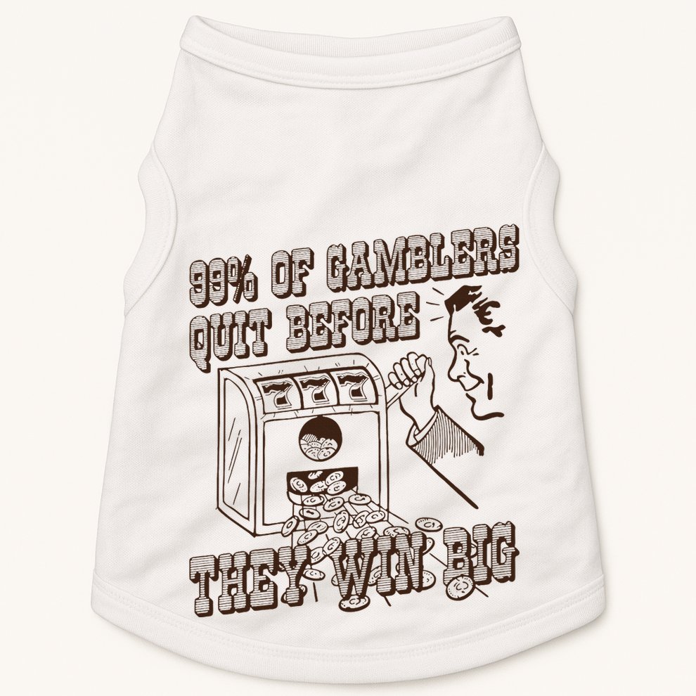 99 Percent Of Gamblers Quit Before They Win Big Doggie Tank