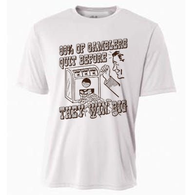 99 Percent Of Gamblers Quit Before They Win Big Cooling Performance Crew T-Shirt