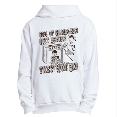 99 Percent Of Gamblers Quit Before They Win Big Urban Pullover Hoodie