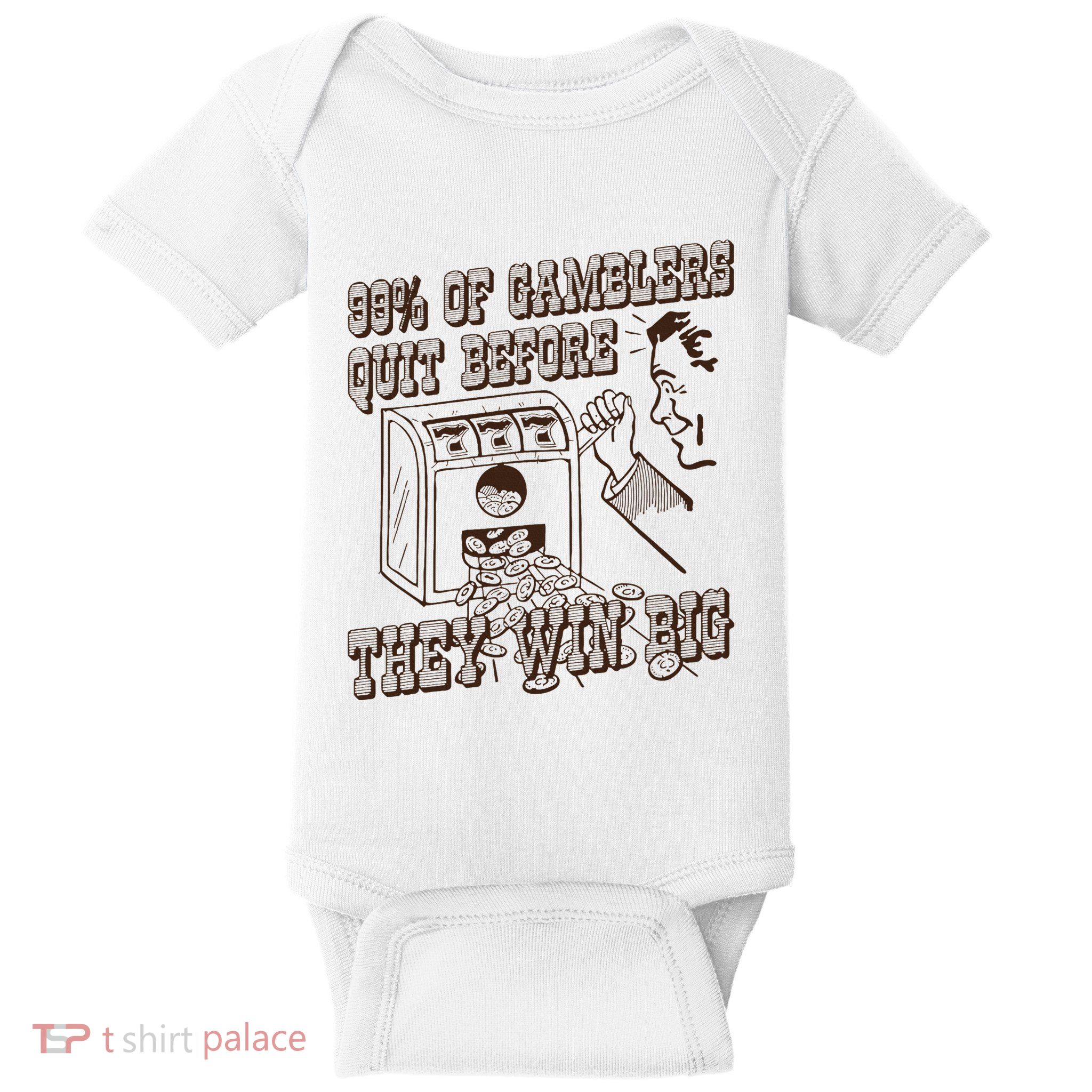 99 Percent Of Gamblers Quit Before They Win Big Baby Bodysuit