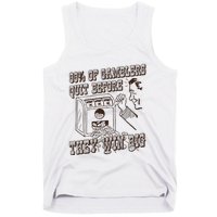 99 Percent Of Gamblers Quit Before They Win Big Tank Top