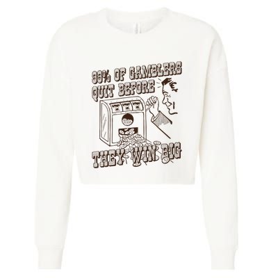 99 Percent Of Gamblers Quit Before They Win Big Cropped Pullover Crew