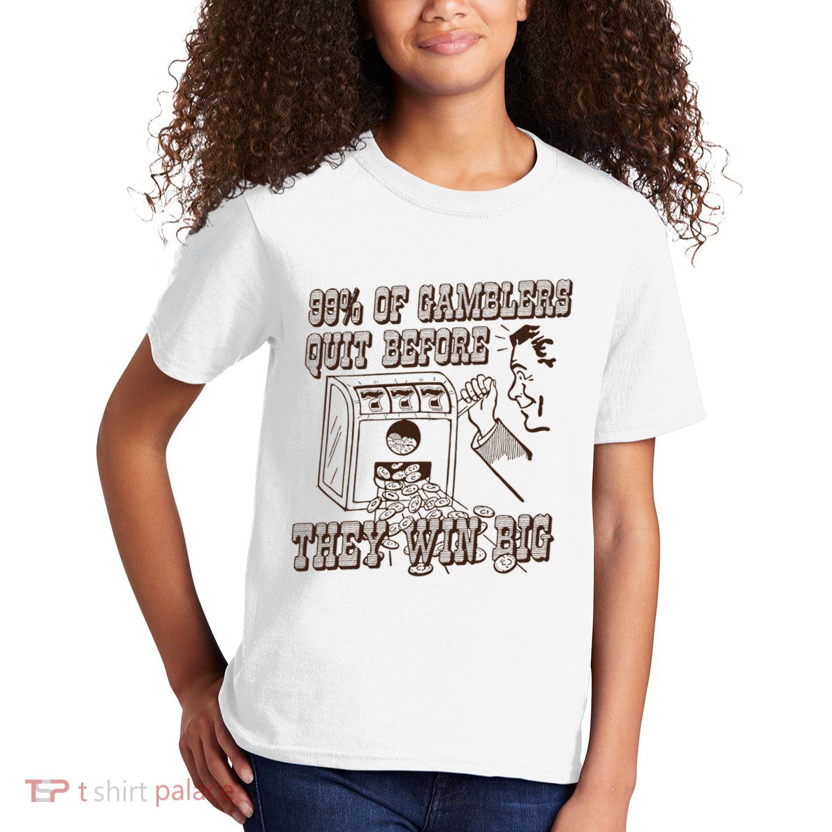 99 Percent Of Gamblers Quit Before They Win Big Kids T-Shirt
