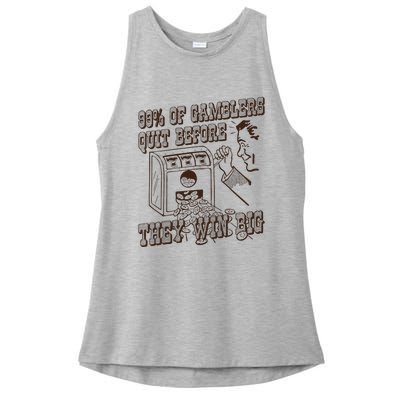 99 Percent Of Gamblers Quit Before They Win Big Ladies PosiCharge Tri-Blend Wicking Tank