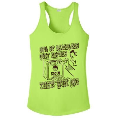 99 Percent Of Gamblers Quit Before They Win Big Ladies PosiCharge Competitor Racerback Tank