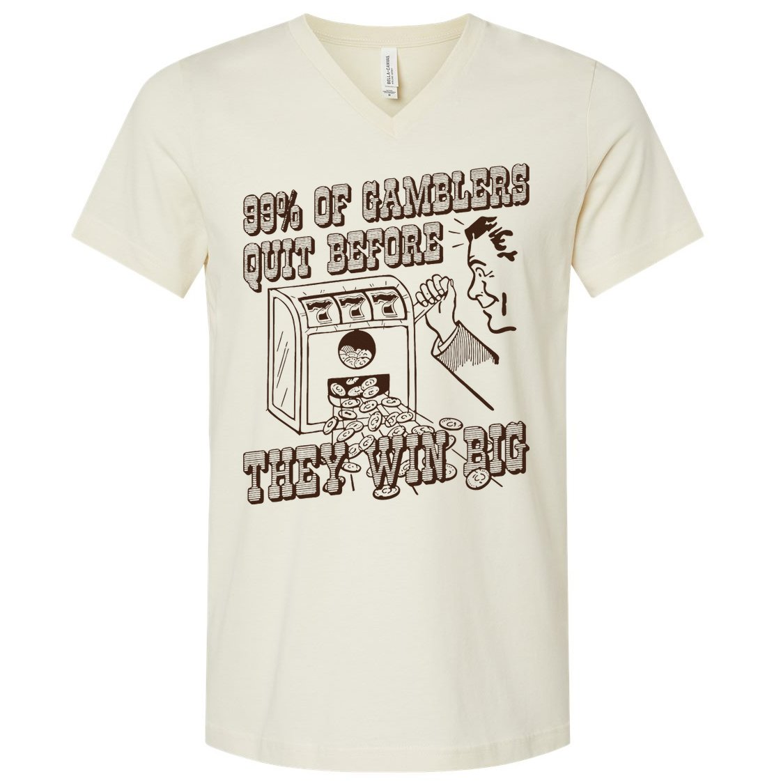 99 Percent Of Gamblers Quit Before They Win Big V-Neck T-Shirt