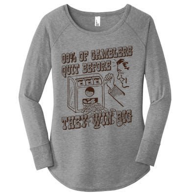 99 Percent Of Gamblers Quit Before They Win Big Women's Perfect Tri Tunic Long Sleeve Shirt