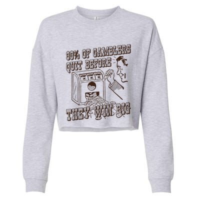 99 Percent Of Gamblers Quit Before They Win Big Cropped Pullover Crew