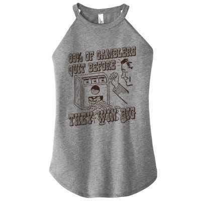 99 Percent Of Gamblers Quit Before They Win Big Women's Perfect Tri Rocker Tank