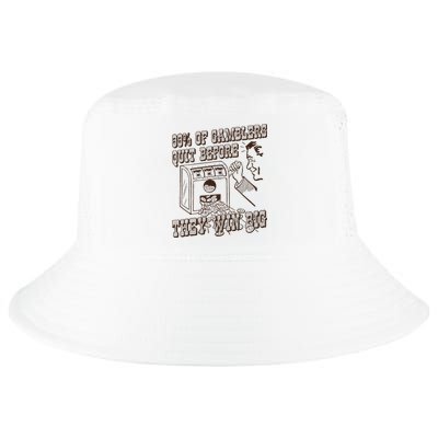99 Percent Of Gamblers Quit Before They Win Big Cool Comfort Performance Bucket Hat