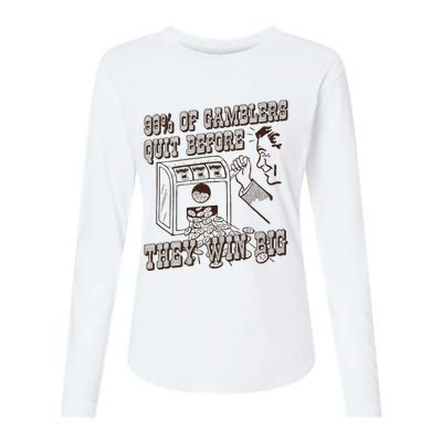 99 Percent Of Gamblers Quit Before They Win Big Womens Cotton Relaxed Long Sleeve T-Shirt