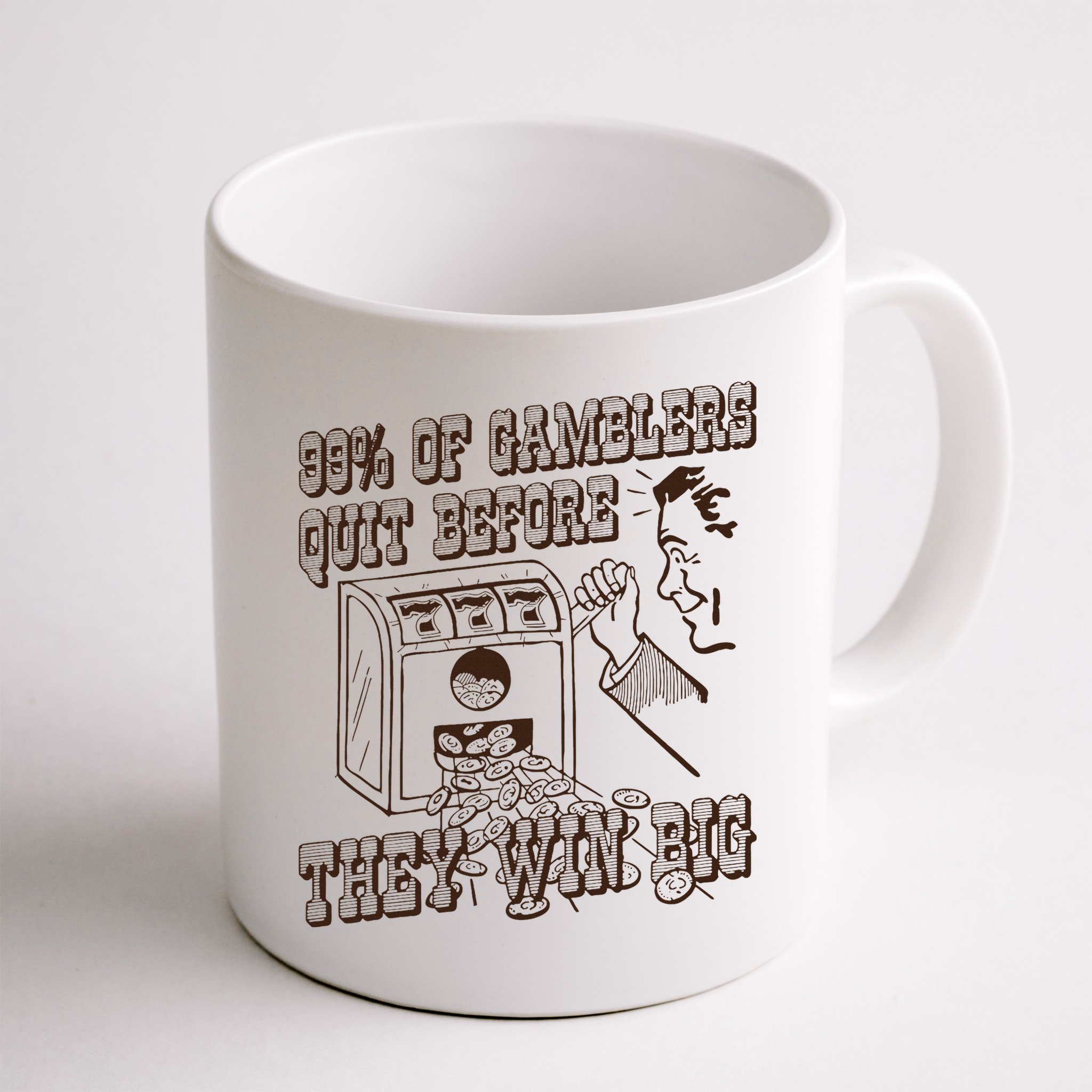 99 Percent Of Gamblers Quit Before They Win Big Mug