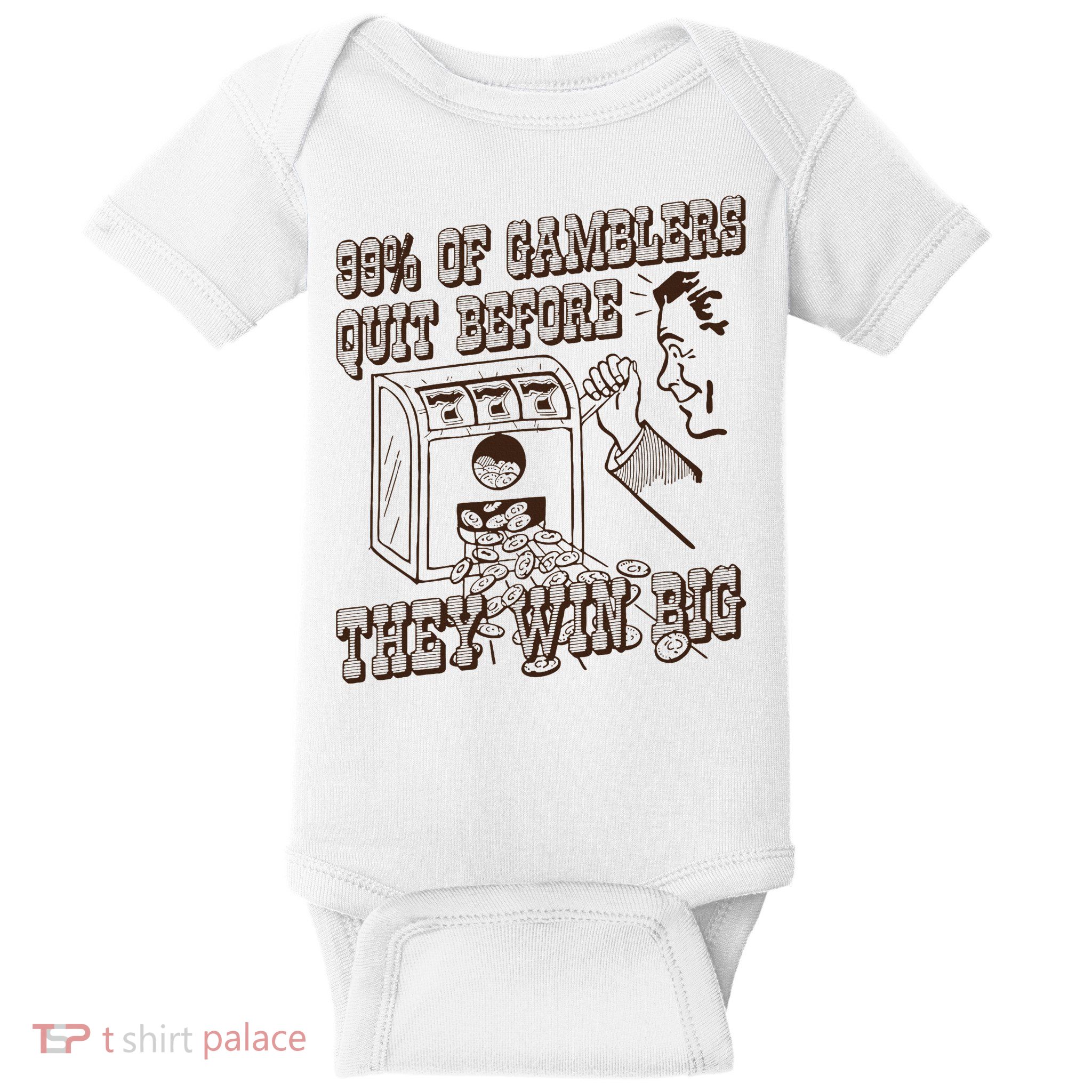 99 Percent Of Gamblers Quit Before They Win Big Baby Bodysuit
