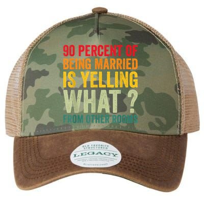 90 Percent Of Being Married Is Yelling What From Other Room Funny Gift Legacy Tie Dye Trucker Hat