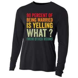 90 Percent Of Being Married Is Yelling What From Other Room Funny Gift Cooling Performance Long Sleeve Crew