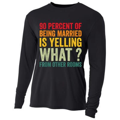 90 Percent Of Being Married Is Yelling What From Other Room Funny Gift Cooling Performance Long Sleeve Crew