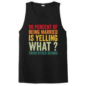 90 Percent Of Being Married Is Yelling What From Other Room Funny Gift PosiCharge Competitor Tank