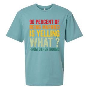 90 Percent Of Being Married Is Yelling What From Other Room Funny Gift Sueded Cloud Jersey T-Shirt