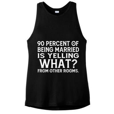 90 Percent Of Being Married Is Yelling What From Other Rooms Ladies PosiCharge Tri-Blend Wicking Tank