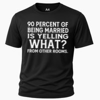 90 Percent Of Being Married Is Yelling What From Other Rooms Cooling Performance Crew T-Shirt