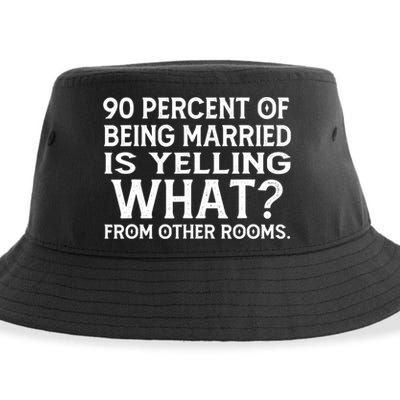 90 Percent Of Being Married Is Yelling What From Other Rooms Sustainable Bucket Hat
