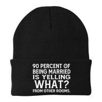 90 Percent Of Being Married Is Yelling What From Other Rooms Beanie