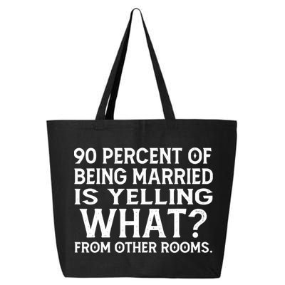 90 Percent Of Being Married Is Yelling What From Other Rooms 25L Jumbo Tote