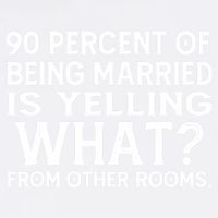 90 Percent Of Being Married Is Yelling What From Other Rooms Garment-Dyed Sweatshirt
