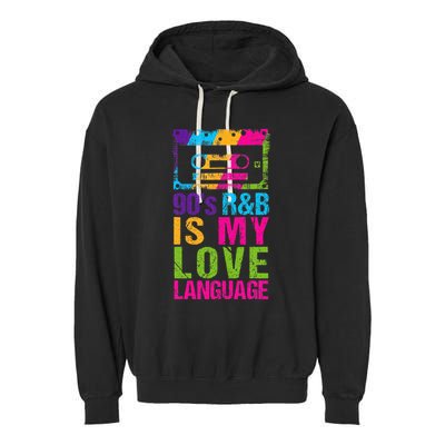 90S R&B Is My Love Language Music Garment-Dyed Fleece Hoodie