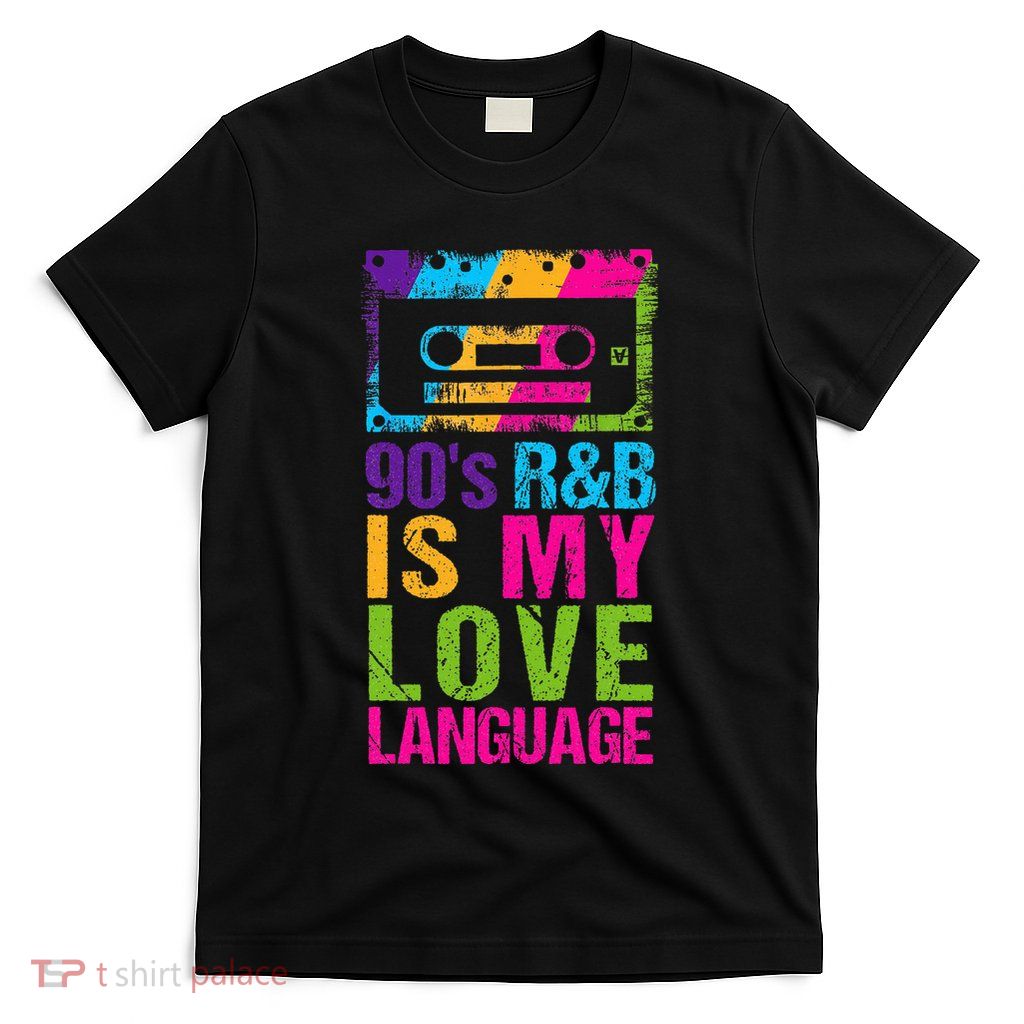90S R&B Is My Love Language Music T-Shirt