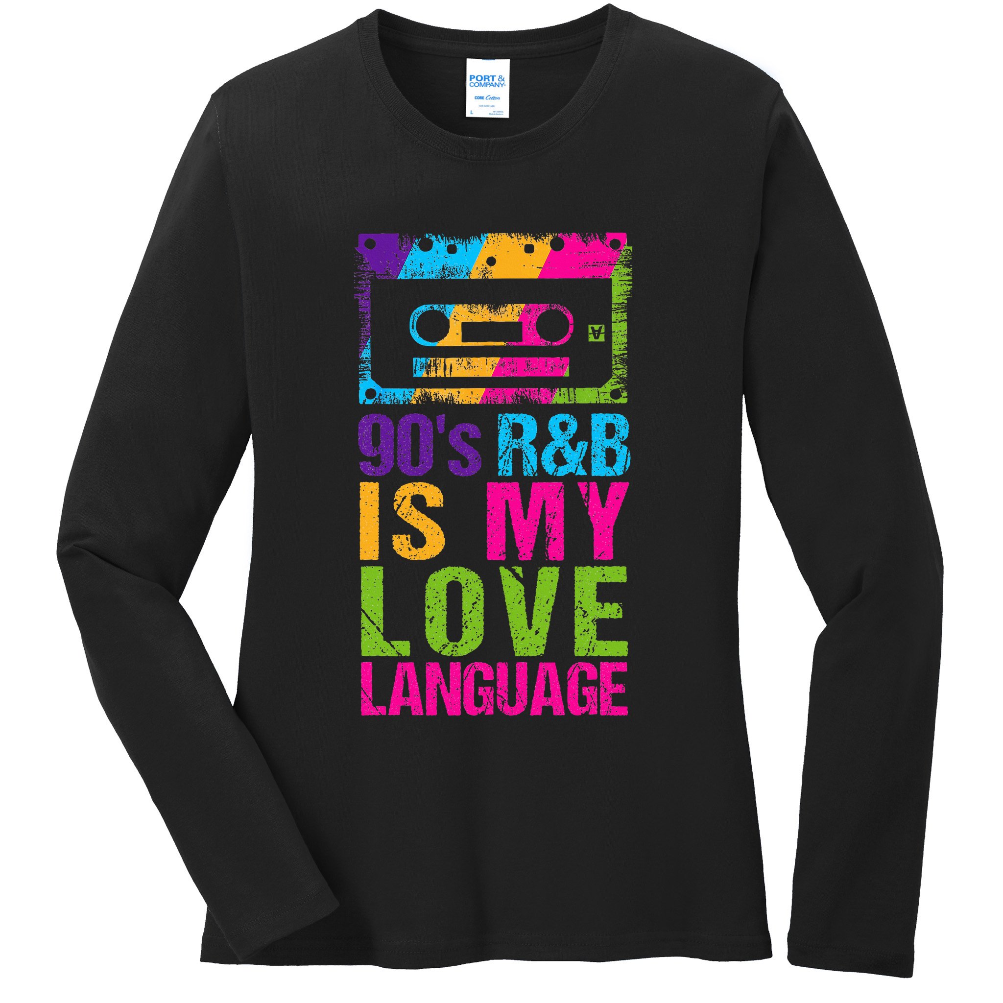 90S R&B Is My Love Language Music Ladies Long Sleeve Shirt